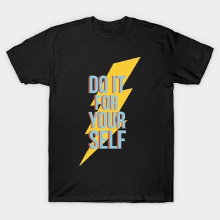 do it for your self bolt T-Shirt